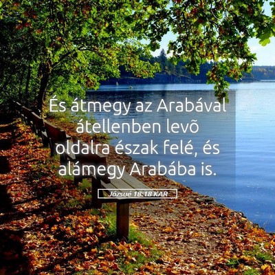 Picture 05 - Józsué 18:18 KAR - És átmegy az Arabával átellenben levõ - Bible Verse Picture
