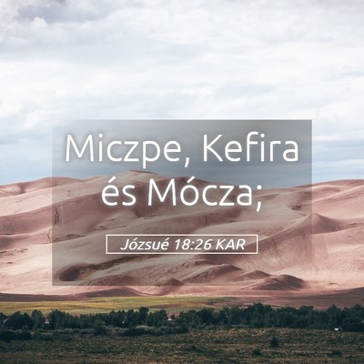 Picture 05 - Józsué 18:26 KAR - Miczpe, Kefira és - Bible Verse Picture