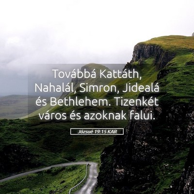 Picture 05 - Józsué 19:15 KAR - Továbbá Kattáth, Nahalál, Simron, Jidealá - Bible Verse Picture