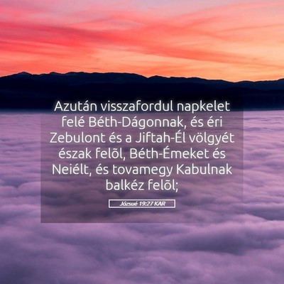 Picture 05 - Józsué 19:27 KAR - Azután visszafordul napkelet felé - Bible Verse Picture