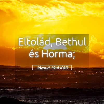 Picture 05 - Józsué 19:4 KAR - Eltolád, Bethul és - Bible Verse Picture