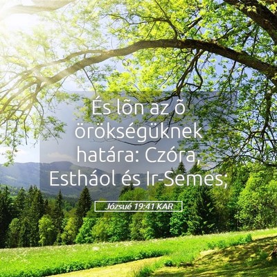 Picture 05 - Józsué 19:41 KAR - És lõn az õ örökségüknek határa: Czóra, - Bible Verse Picture