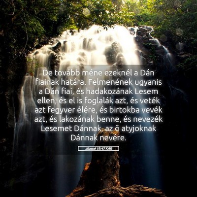 Picture 05 - Józsué 19:47 KAR - De tovább méne ezeknél a Dán fiainak határa. - Bible Verse Picture