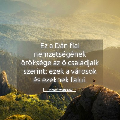 Picture 05 - Józsué 19:48 KAR - Ez a Dán fiai nemzetségének öröksége az õ - Bible Verse Picture