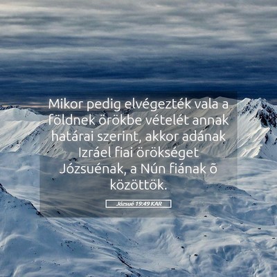 Picture 05 - Józsué 19:49 KAR - Mikor pedig elvégezték vala a földnek örökbe - Bible Verse Picture
