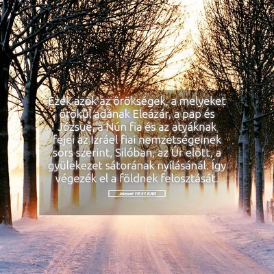 Picture 05 - Józsué 19:51 KAR - Ezek azok az örökségek, a melyeket örökül - Bible Verse Picture