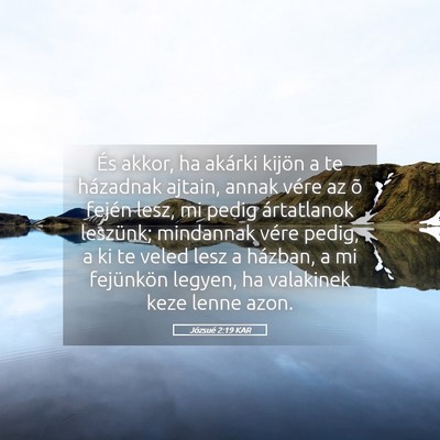 Picture 05 - Józsué 2:19 KAR - És akkor, ha akárki kijön a te házadnak - Bible Verse Picture