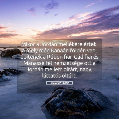 Picture 05 - Józsué 22:10 KAR - Mikor a Jordán mellékére értek, a mely még - Bible Verse Picture