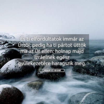 Picture 05 - Józsué 22:18 KAR - És ti elfordultatok immár az Úrtól; pedig ha - Bible Verse Picture