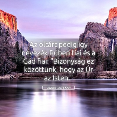Picture 05 - Józsué 22:34 KAR - Az oltárt pedig így nevezék Rúben fiai és a - Bible Verse Picture