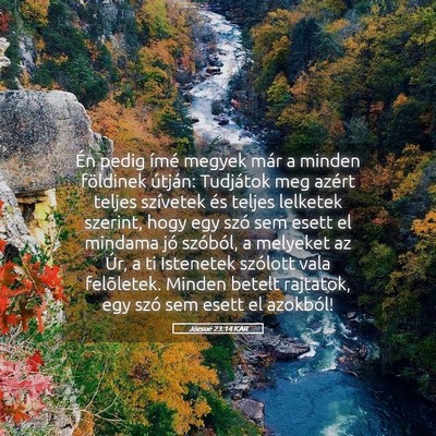 Picture 05 - Józsué 23:14 KAR - Én pedig ímé megyek már a minden földinek - Bible Verse Picture