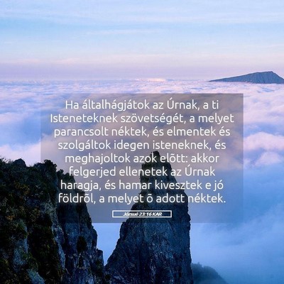 Picture 05 - Józsué 23:16 KAR - Ha általhágjátok az Úrnak, a ti Isteneteknek - Bible Verse Picture