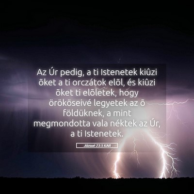Picture 05 - Józsué 23:5 KAR - Az Úr pedig, a ti Istenetek kiûzi õket a ti - Bible Verse Picture
