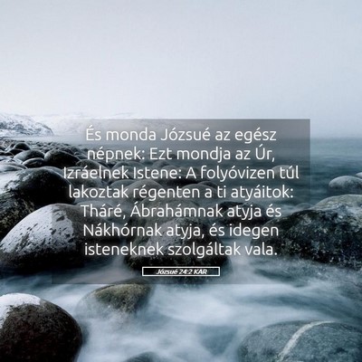 Picture 05 - Józsué 24:2 KAR - És monda Józsué az egész népnek: Ezt mondja - Bible Verse Picture