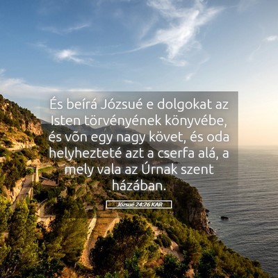 Picture 05 - Józsué 24:26 KAR - És beírá Józsué e dolgokat az Isten - Bible Verse Picture