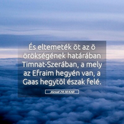Picture 05 - Józsué 24:30 KAR - És eltemeték õt az õ örökségének - Bible Verse Picture