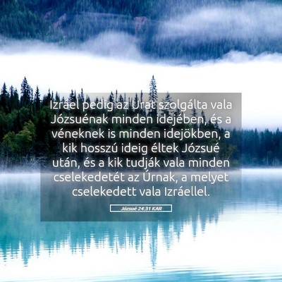 Picture 05 - Józsué 24:31 KAR - Izráel pedig az Urat szolgálta vala Józsuénak - Bible Verse Picture