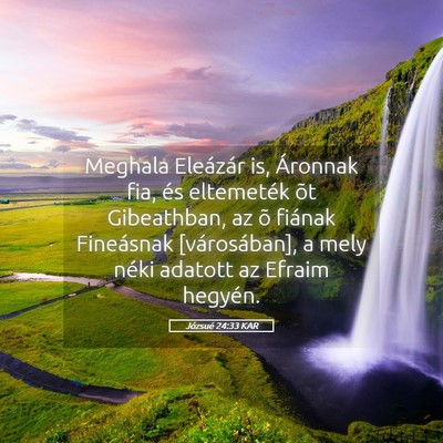 Picture 05 - Józsué 24:33 KAR - Meghala Eleázár is, Áronnak fia, és - Bible Verse Picture