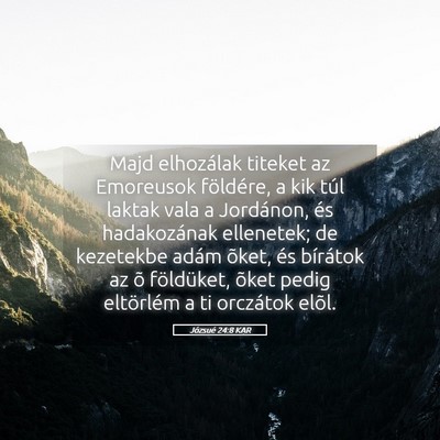 Picture 05 - Józsué 24:8 KAR - Majd elhozálak titeket az Emoreusok földére, a - Bible Verse Picture