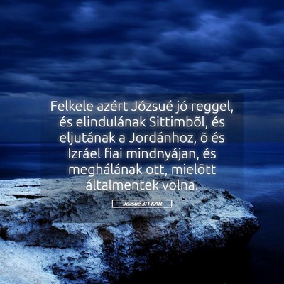 Picture 05 - Józsué 3:1 KAR - Felkele azért Józsué jó reggel, és - Bible Verse Picture