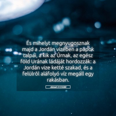 Picture 05 - Józsué 3:13 KAR - És mihelyt megnyugosznak majd a Jordán vizében - Bible Verse Picture