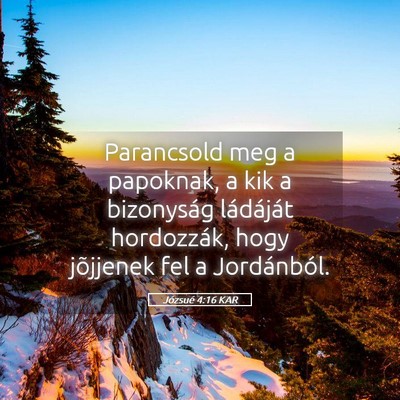 Picture 05 - Józsué 4:16 KAR - Parancsold meg a papoknak, a kik a bizonyság - Bible Verse Picture