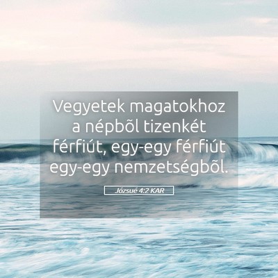 Picture 05 - Józsué 4:2 KAR - Vegyetek magatokhoz a népbõl tizenkét - Bible Verse Picture