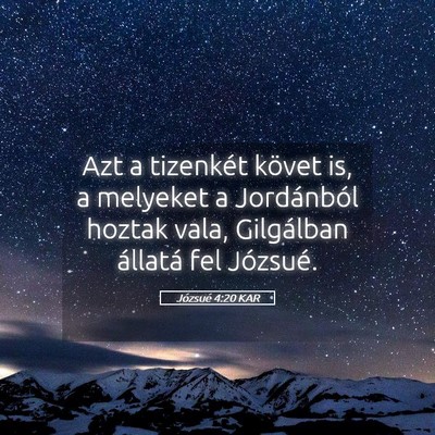 Picture 05 - Józsué 4:20 KAR - Azt a tizenkét követ is, a melyeket a - Bible Verse Picture