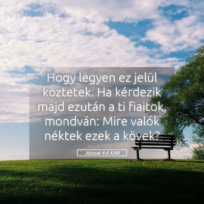 Picture 05 - Józsué 4:6 KAR - Hogy legyen ez jelül köztetek. Ha kérdezik - Bible Verse Picture