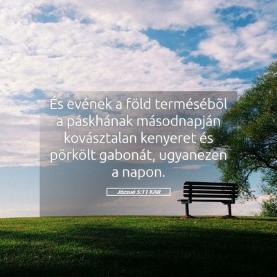 Picture 05 - Józsué 5:11 KAR - És evének a föld termésébõl a páskhának - Bible Verse Picture