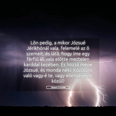 Picture 05 - Józsué 5:13 KAR - Lõn pedig, a mikor Józsué Jérikhónál vala, - Bible Verse Picture