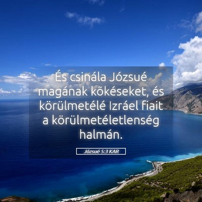 Picture 05 - Józsué 5:3 KAR - És csinála Józsué magának kõkéseket, és - Bible Verse Picture