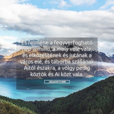 Picture 05 - Józsué 8:11 KAR - És felméne a fegyverfogható nép is mind, a - Bible Verse Picture