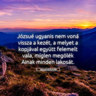 Picture 05 - Józsué 8:26 KAR - Józsué ugyanis nem voná vissza a kezét, a - Bible Verse Picture