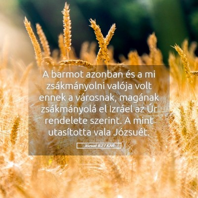 Picture 05 - Józsué 8:27 KAR - A barmot azonban és a mi zsákmányolni valója - Bible Verse Picture