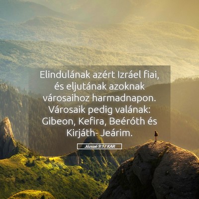 Picture 05 - Józsué 9:17 KAR - Elindulának azért Izráel fiai, és eljutának - Bible Verse Picture