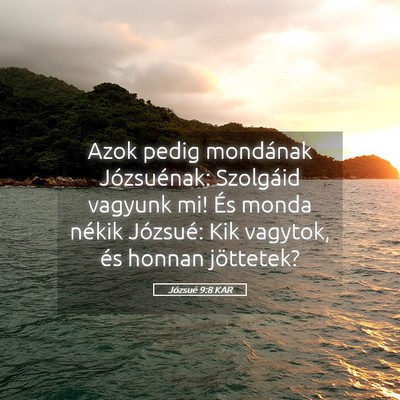 Picture 05 - Józsué 9:8 KAR - Azok pedig mondának Józsuénak: Szolgáid - Bible Verse Picture