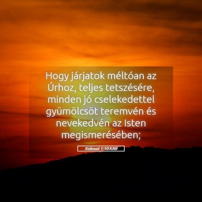 Picture 05 - Kolossé 1:10 KAR - Hogy járjatok méltóan az Úrhoz, teljes - Bible Verse Picture