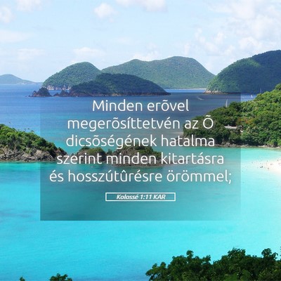 Picture 05 - Kolossé 1:11 KAR - Minden erõvel megerõsíttetvén az Õ - Bible Verse Picture