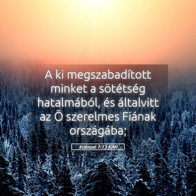 Picture 05 - Kolossé 1:13 KAR - A ki megszabadított minket a sötétség - Bible Verse Picture