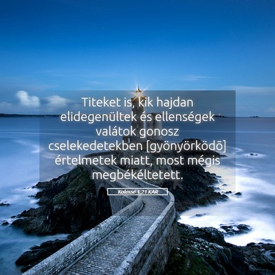 Picture 05 - Kolossé 1:21 KAR - Titeket is, kik hajdan elidegenültek és - Bible Verse Picture