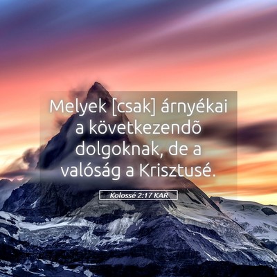 Picture 05 - Kolossé 2:17 KAR - Melyek [csak] árnyékai a következendõ - Bible Verse Picture