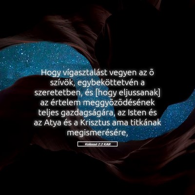 Picture 05 - Kolossé 2:2 KAR - Hogy vígasztalást vegyen az õ szívök, - Bible Verse Picture
