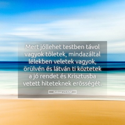 Picture 05 - Kolossé 2:5 KAR - Mert jóllehet testben távol vagyok tõletek, - Bible Verse Picture