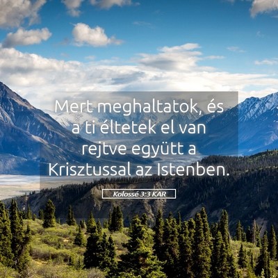Picture 05 - Kolossé 3:3 KAR - Mert meghaltatok, és a ti éltetek el van rejtve - Bible Verse Picture