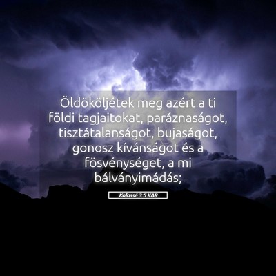 Picture 05 - Kolossé 3:5 KAR - Öldököljétek meg azért a ti földi - Bible Verse Picture