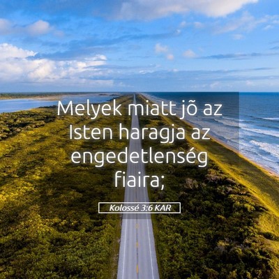 Picture 05 - Kolossé 3:6 KAR - Melyek miatt jõ az Isten haragja az - Bible Verse Picture