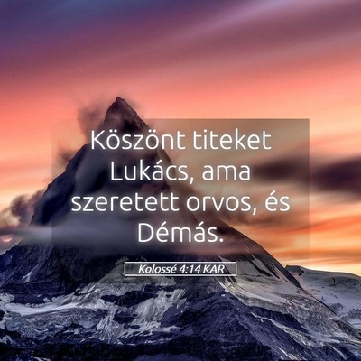Picture 05 - Kolossé 4:14 KAR - Köszönt titeket Lukács, ama szeretett orvos, - Bible Verse Picture