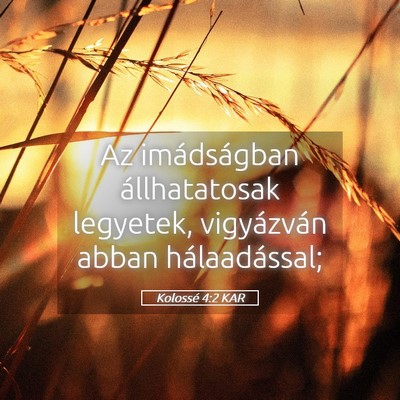 Picture 05 - Kolossé 4:2 KAR - Az imádságban állhatatosak legyetek, - Bible Verse Picture