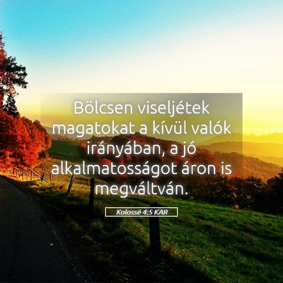 Picture 05 - Kolossé 4:5 KAR - Bölcsen viseljétek magatokat a kívül valók - Bible Verse Picture